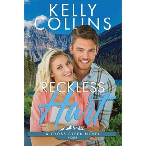 Reckless Hart - (A Cross Creek Small Town Novel) by  Kelly Collins (Paperback) - 1 of 1