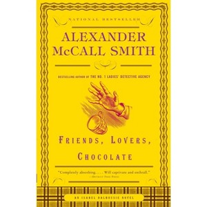 Friends, Lovers, Chocolate - (Isabel Dalhousie) by  Alexander McCall Smith (Paperback) - 1 of 1