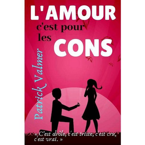 L Amour C Est Pour Les Cons By Patrick Valmer Paperback Target