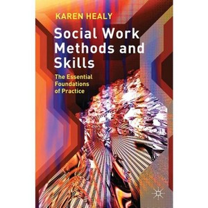 Social Work Methods and Skills - by  Karen Healy (Paperback) - 1 of 1