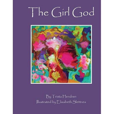 The Girl God - by  Trista Hendren (Paperback)