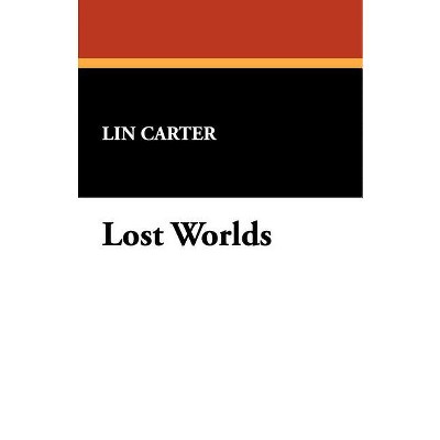 Lost Worlds - by  Lin Carter (Paperback)