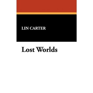 Lost Worlds - by  Lin Carter (Paperback) - 1 of 1