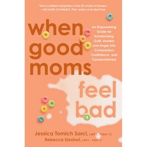 When Good Moms Feel Bad - by  Jessica Sorci & Rebecca Geshuri (Hardcover) - 1 of 1