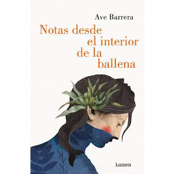 Notas Desde El Interior de Una Ballena / Notes from Inside a Whale - by  Ave Barrera (Paperback)