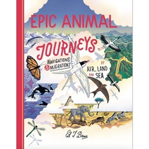 Epic Animal Journeys - by  Ed Brown (Hardcover) - 1 of 1