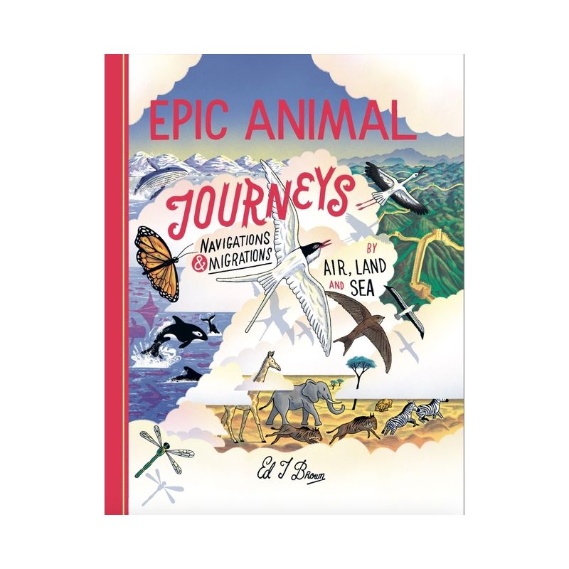 Epic Animal Journeys - by  Ed Brown (Hardcover), 1 of 2