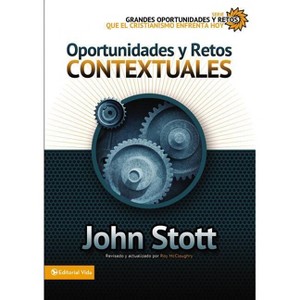 Oportunidades y retos contextuales - (Grandes Oportunidades y Retos Para el Cristianismo Hoy) by  John R W Stott (Paperback) - 1 of 1