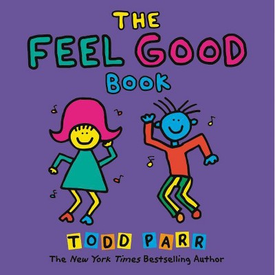 The Feel Good Book - by  Todd Parr (Paperback)