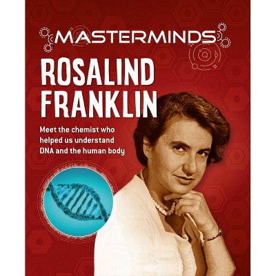 Masterminds: Rosalind Franklin - by  Izzi Howell (Hardcover)