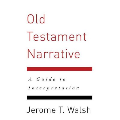 Old Testament Narrative - by  Jerome T Walsh (Paperback)