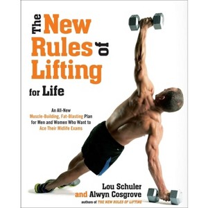 The New Rules of Lifting for Life - by  Lou Schuler & Alwyn Cosgrove (Paperback) - 1 of 1