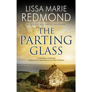 The Parting Glass - (Cold Case Investigation) by  Lissa Marie Redmond (Hardcover) - 1 of 1