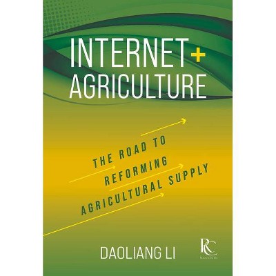 Internet+ Agriculture - by  Daoliang Li (Hardcover)