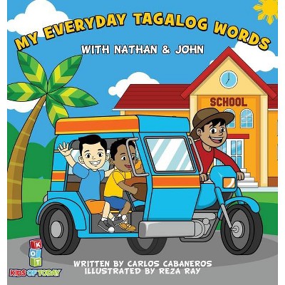 My Everyday Tagalog Words With Nathan & John - by  Carlos Cabaneros (Hardcover)