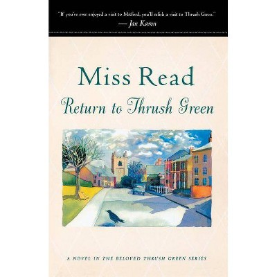 Return to Thrush Green - (Miss Read (Paperback)) by  Read (Paperback)