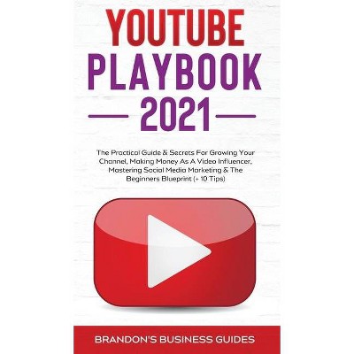 YouTube Playbook 2021 - by  Brandon's Business Guides (Hardcover)