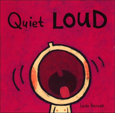 Quiet Loud by Leslie Patricelli (Board Book)