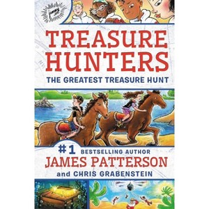 Treasure Hunters: The Greatest Treasure Hunt - by  James Patterson & Chris Grabenstein (Hardcover) - 1 of 1