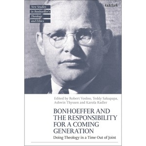 Bonhoeffer and the Responsibility for a Coming Generation - (T&t Clark New Studies in Bonhoeffer's Theology and Ethics) (Hardcover) - 1 of 1