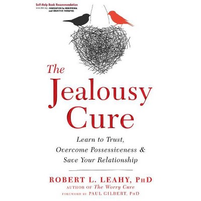 The Jealousy Cure - by  Robert L Leahy (Paperback)