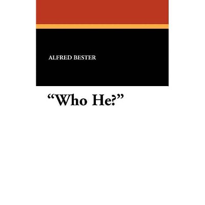 Who He? - by  Alfred Bester (Paperback)