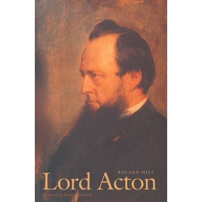 Lord Acton - by  Roland Hill (Paperback)