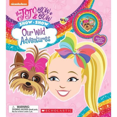 Jojo & Bowbow Show Show: Our Wild Adventures - by  Scholastic (Paperback)