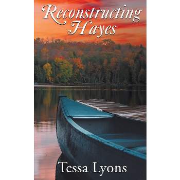 Reconstructing Hayes - by  Tessa Lyons (Paperback)