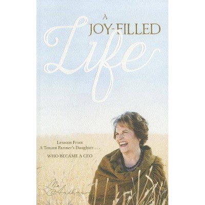 A Joy-Filled Life - by  Mo Anderson (Paperback)