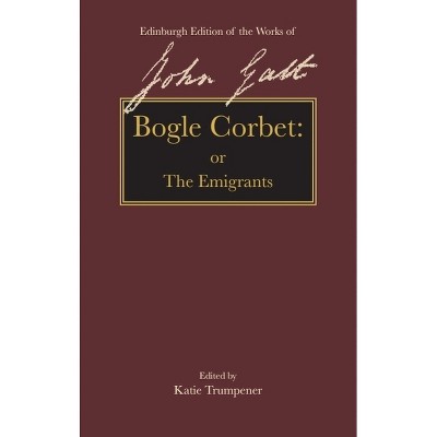 Bogle Corbet - (The Edinburgh Edition of the Works of John Galt) by  John Galt (Hardcover)