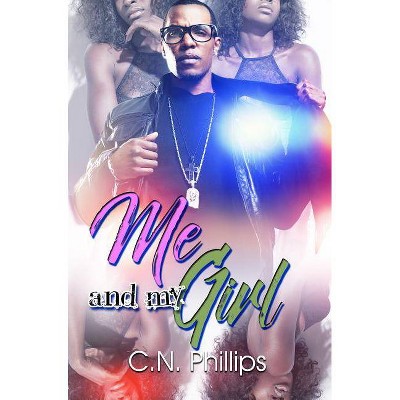 Me and My Girl - by C N Phillips (Paperback)