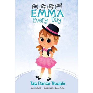 Tap Dance Troubles - (Emma Every Day) by C L Reid - 1 of 1