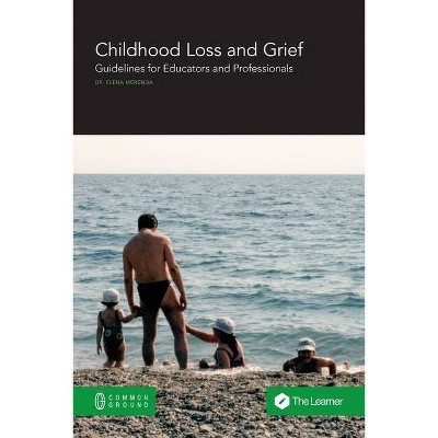 Childhood Loss and Grief - by  Elena Merenda (Paperback)