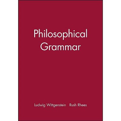 Philosophical Grammar - by  Ludwig Wittgenstein (Paperback)