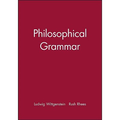 Philosophical Grammar - by  Ludwig Wittgenstein (Paperback)