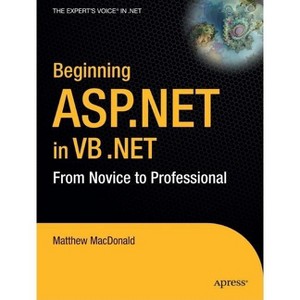 Beginning ASP.Net in VB .Net - (Expert's Voice) by  Matthew MacDonald (Paperback) - 1 of 1