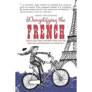 Demystifying the French - by  Janet Hulstrand (Paperback) - 1 of 1