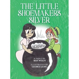 The Little Shoemaker's Silver - by  Ben Wolfe (Hardcover) - 1 of 1
