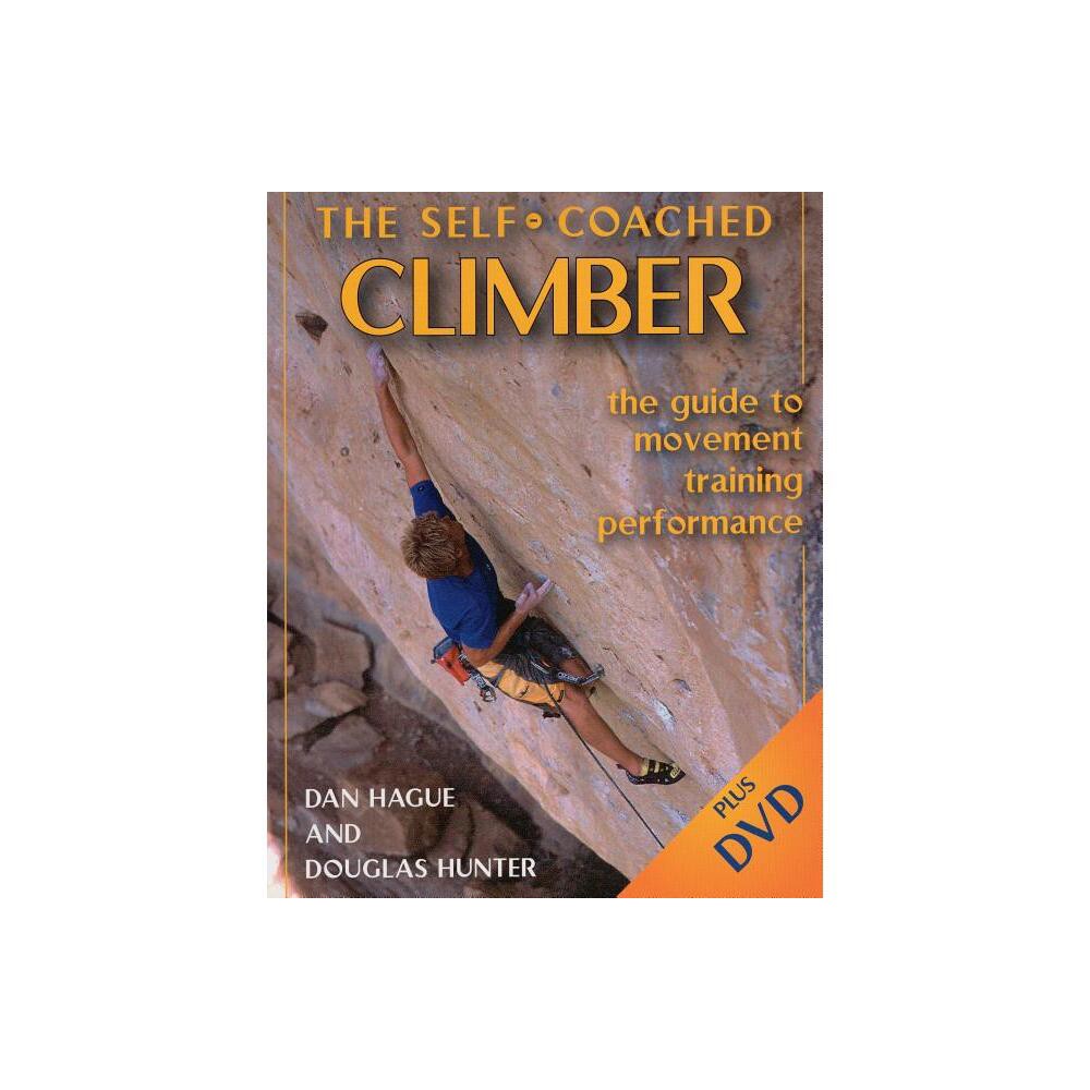 Self-Coached Climber - by Dan Hague & Douglas Hunter (Mixed Media Product)
