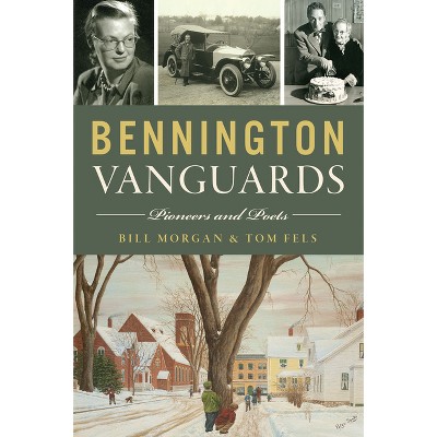 Bennington Vanguards - by  Bill Morgan & Tom Fels (Paperback)