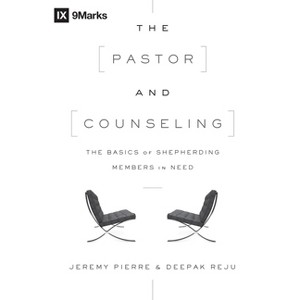 The Pastor and Counseling - by  Jeremy Pierre & Deepak Reju (Paperback) - 1 of 1