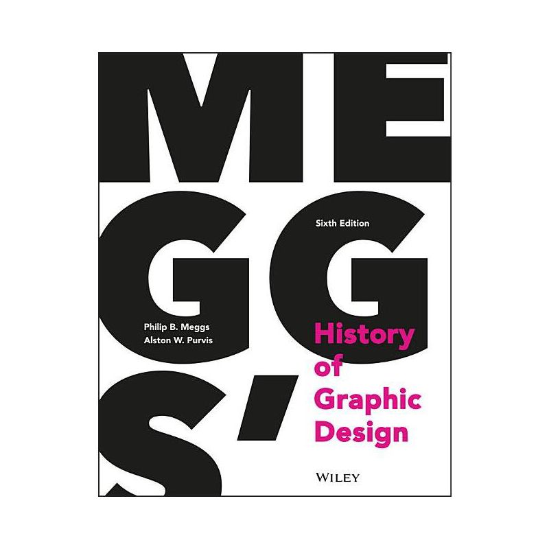 Meggs' History of Graphic Design - 6th Edition by  Philip B Meggs & Alston W Purvis (Hardcover), 1 of 2