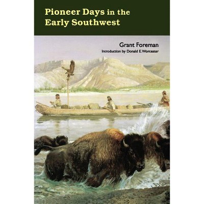 Pioneer Days in the Early Southwest - by  Grant Foreman (Paperback)