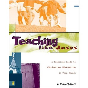 Teaching Like Jesus - by  La Verne Tolbert (Paperback) - 1 of 1