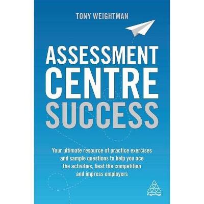 Assessment Centre Success - by  Tony Weightman (Paperback)