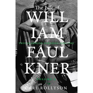 The Life of William Faulkner - by  Carl Rollyson (Hardcover) - 1 of 1