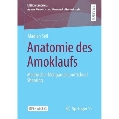 Anatomie Des Amoklaufs - (Edition Centaurus - Neuere Medizin- Und Wissenschaftsgeschic) by  Madlen Sell (Paperback)