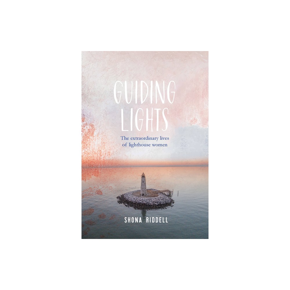 Guiding Lights - by Shona Riddell (Hardcover)