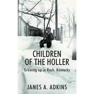 Children of the Holler - by  James A Adkins (Paperback) - 1 of 1